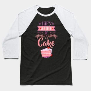 Life is a Piece of Cake Baseball T-Shirt